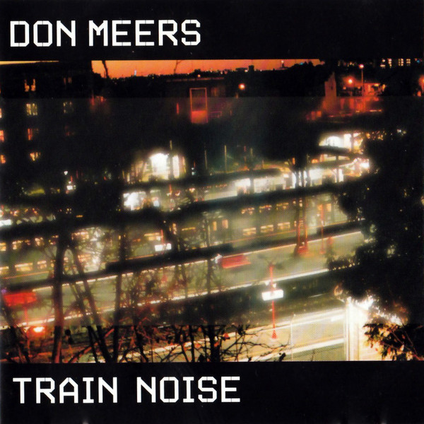 DON MEERS - Train Noise