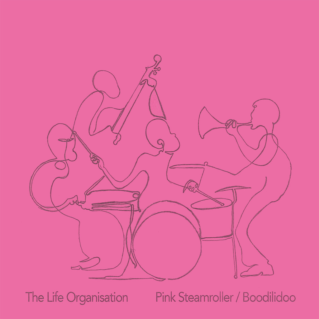The Life Organisation - Pink Steamroller / Boodilidoo 7″