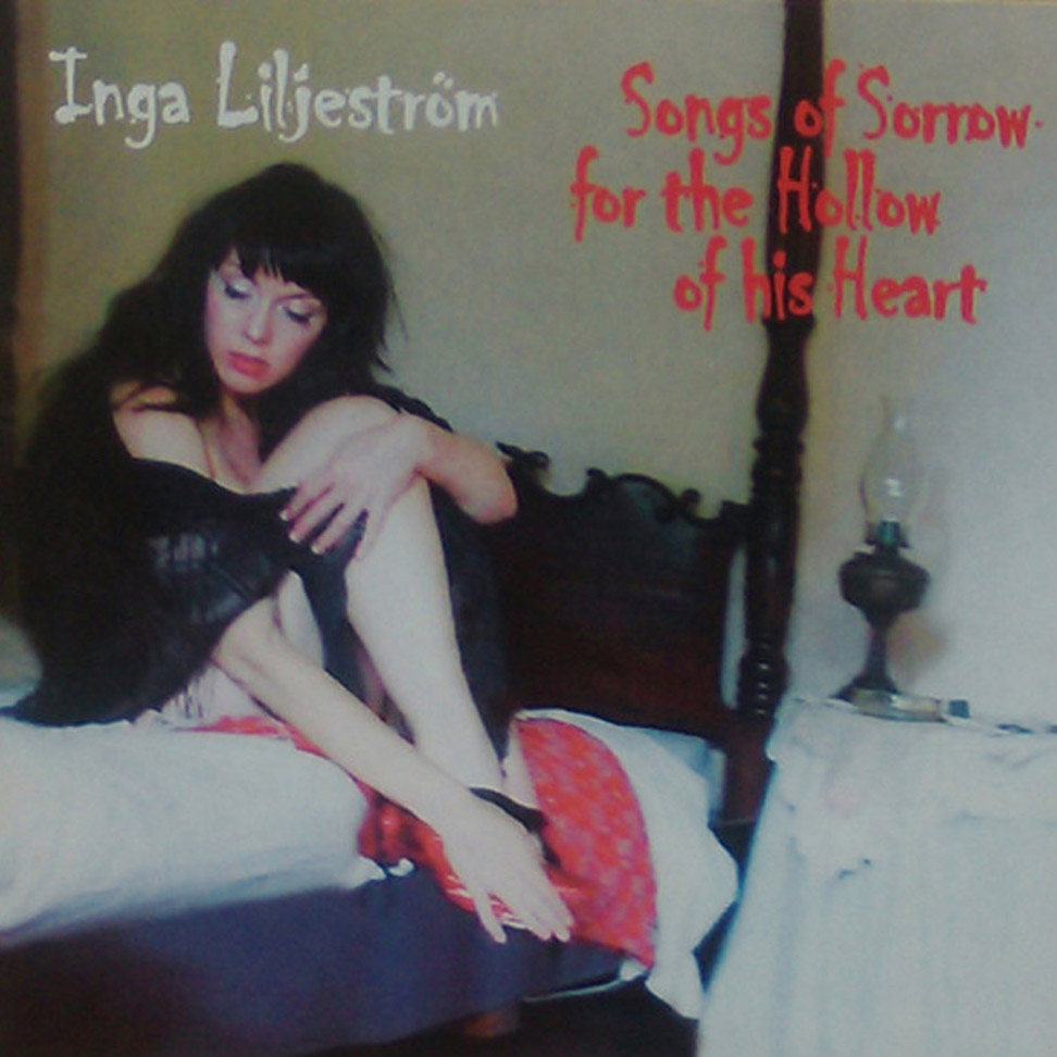 INGA LILJESTROM - SONGS OF SORROW FOR THE HOLLOW OF HIS HEART
